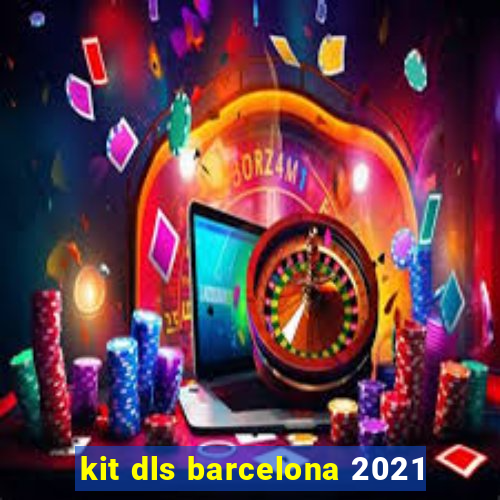 kit dls barcelona 2021